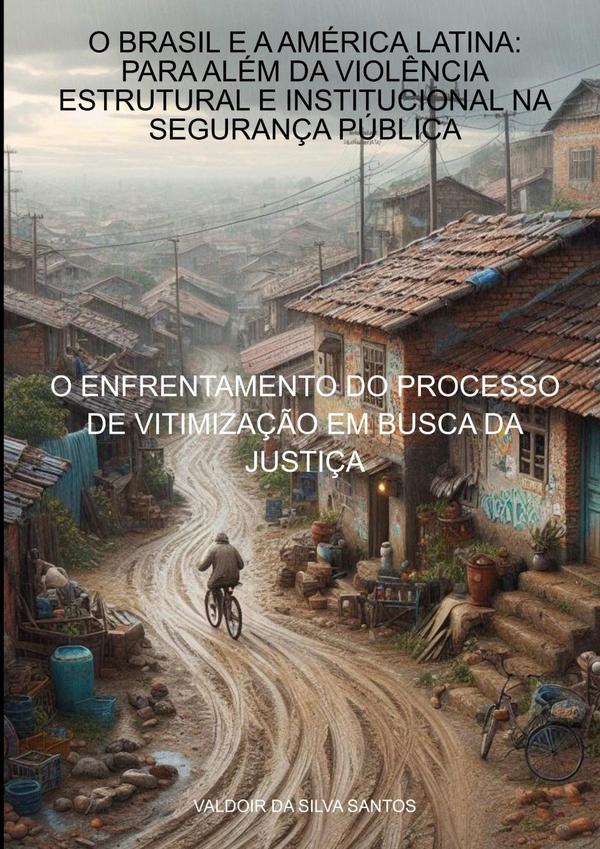O Brasil E A América Latina: Para Além Da Violência Estrutural E Institucional Na Segurança Pública