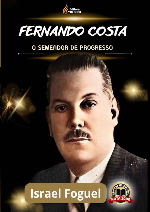 Fernando Costa: O Semeador De Progresso