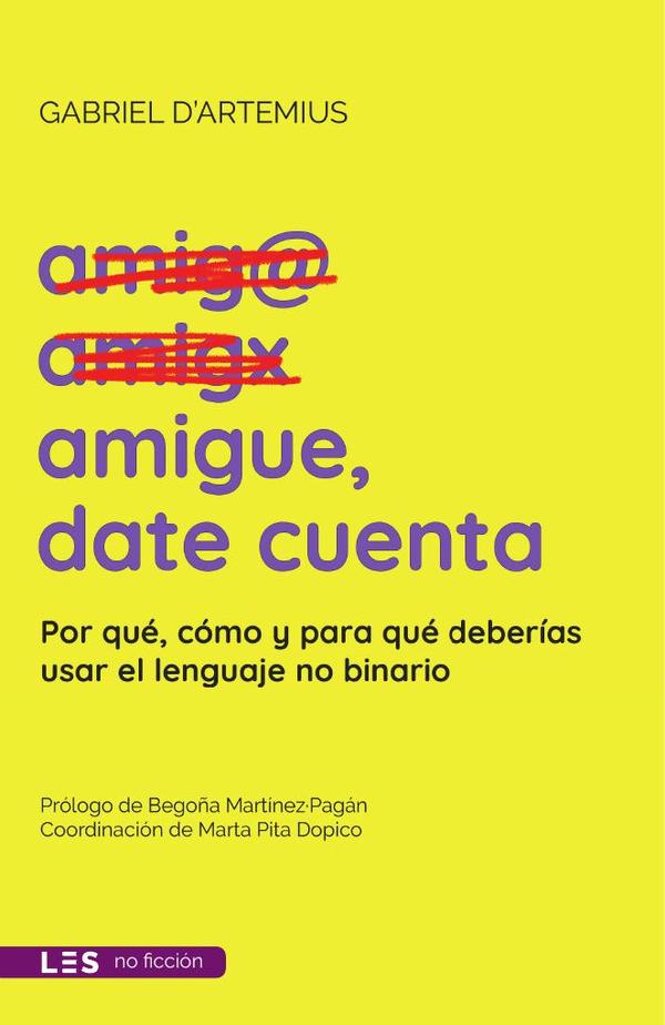 Amigue, date cuenta: Por qué, cómo y para qué deberías usar el lenguaje no binario