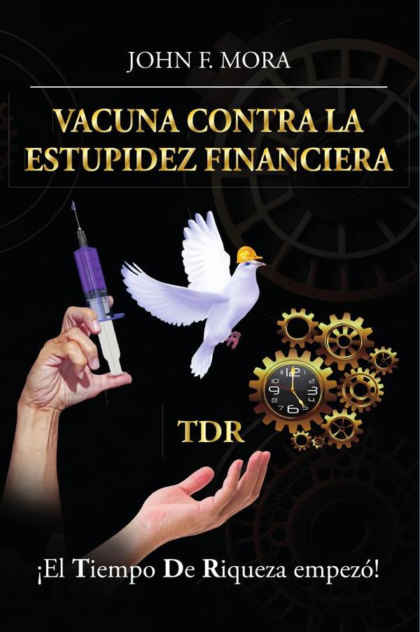 Vacuna contra la estupidez financiera: ¡El tiempo de riqueza empezó!