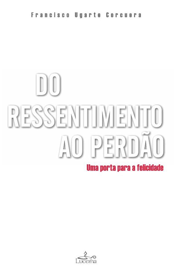 Do Ressentimento ao Perdão