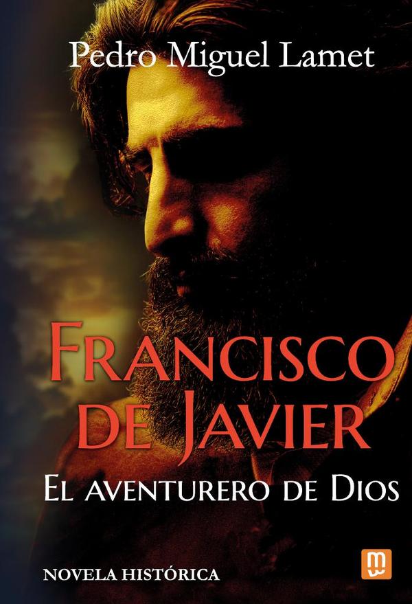 Francisco de Javier, el aventurero de Dios