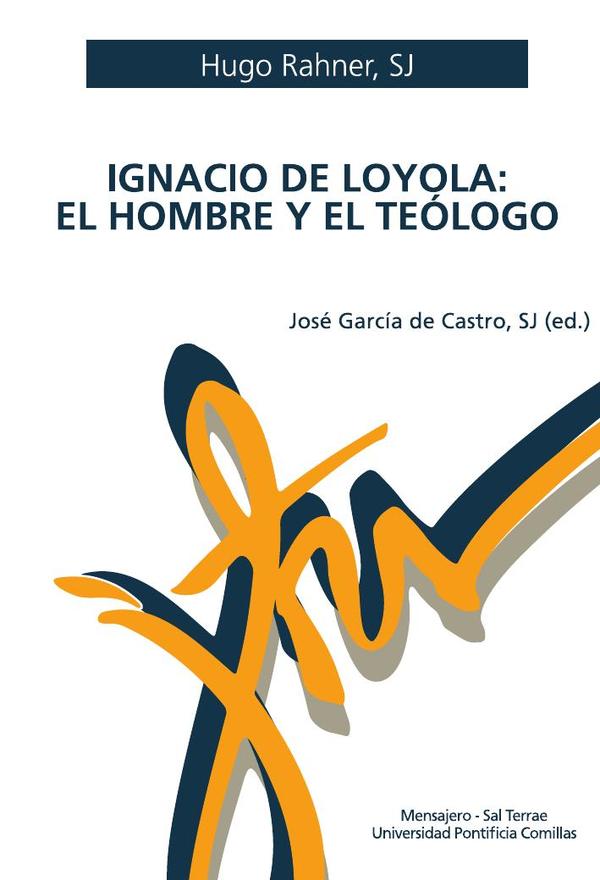 Ignacio de Loyola: el hombre y el teólogo