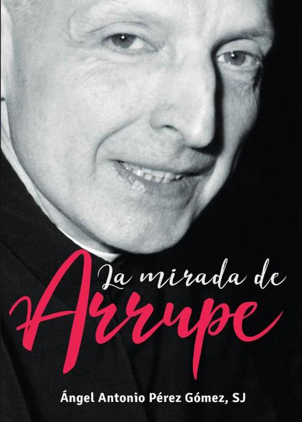 La mirada de Arrupe