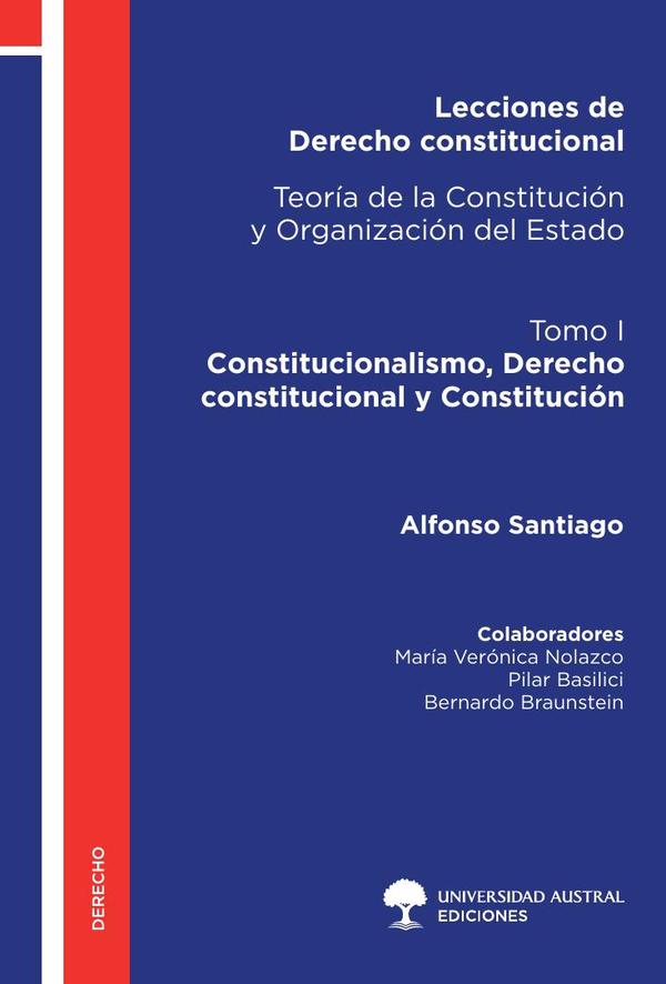Lecciones de Derecho constitucional - Teoría de la Constitución y Organización del Estado