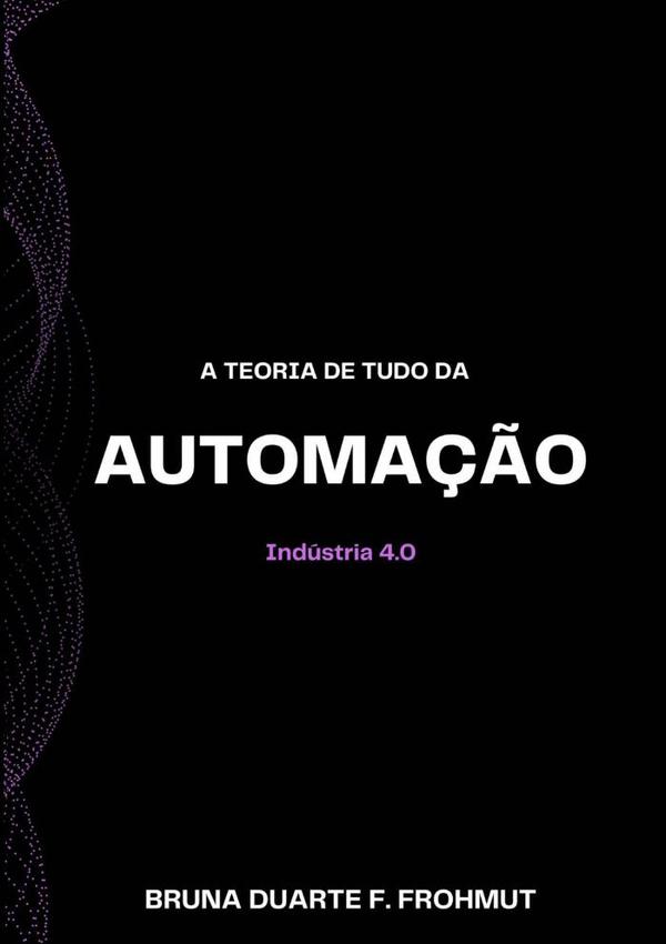 A Teoria De Tudo Da Automação