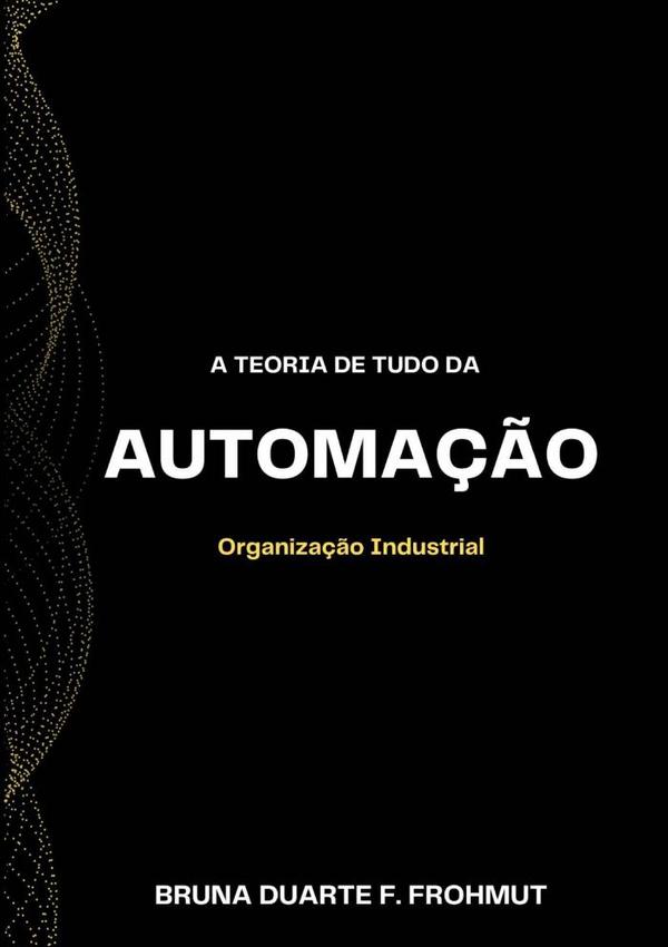 A Teoria De Tudo Da Automação