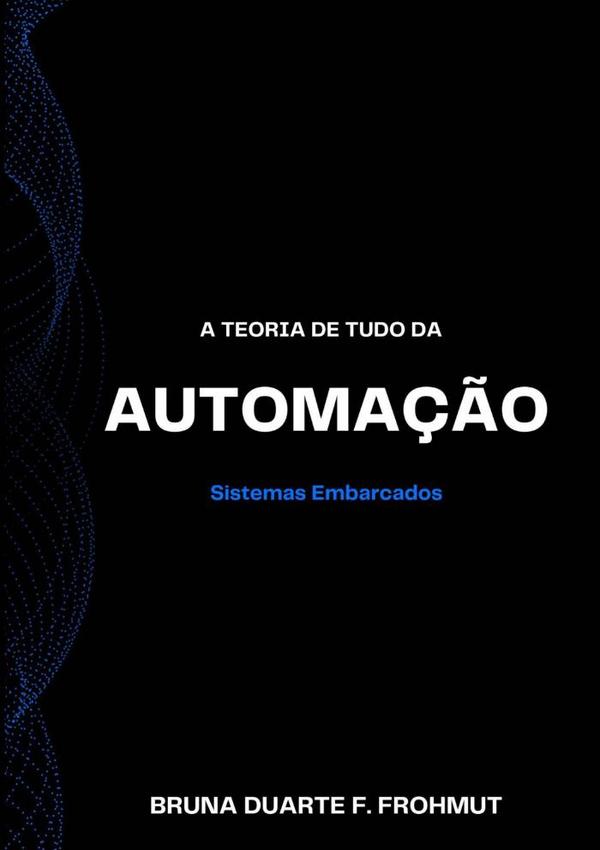 A Teoria De Tudo Da Automação