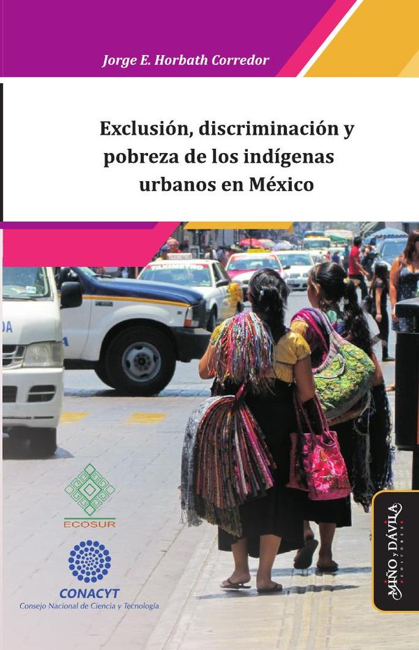 Exclusión, discriminación y pobreza de los indígenas urbanos en México