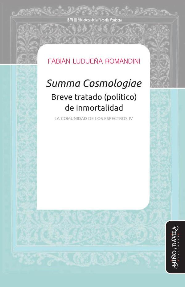 Summa Cosmologiae. Breve tratado (político) de inmortalidad