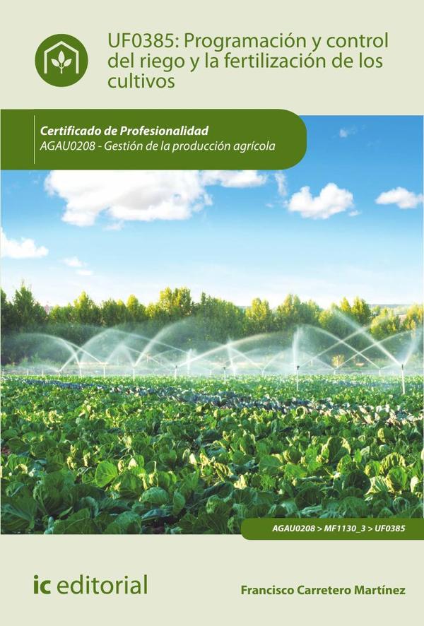 Programación y control del riego y la fertilización de los cultivos. AGAU0208 - Gestión de la producción agrícola