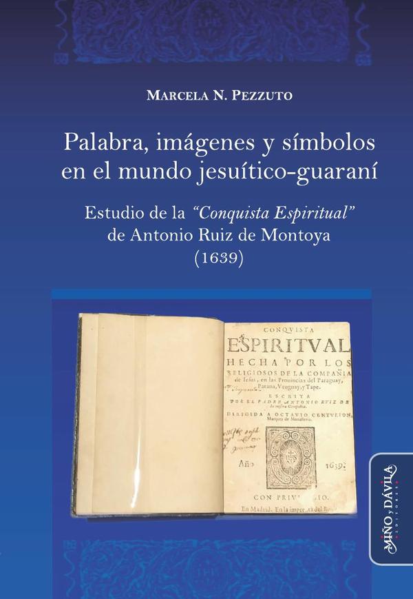 Palabra, imágenes y símbolos en el mundo jesuítico-guaraní.
