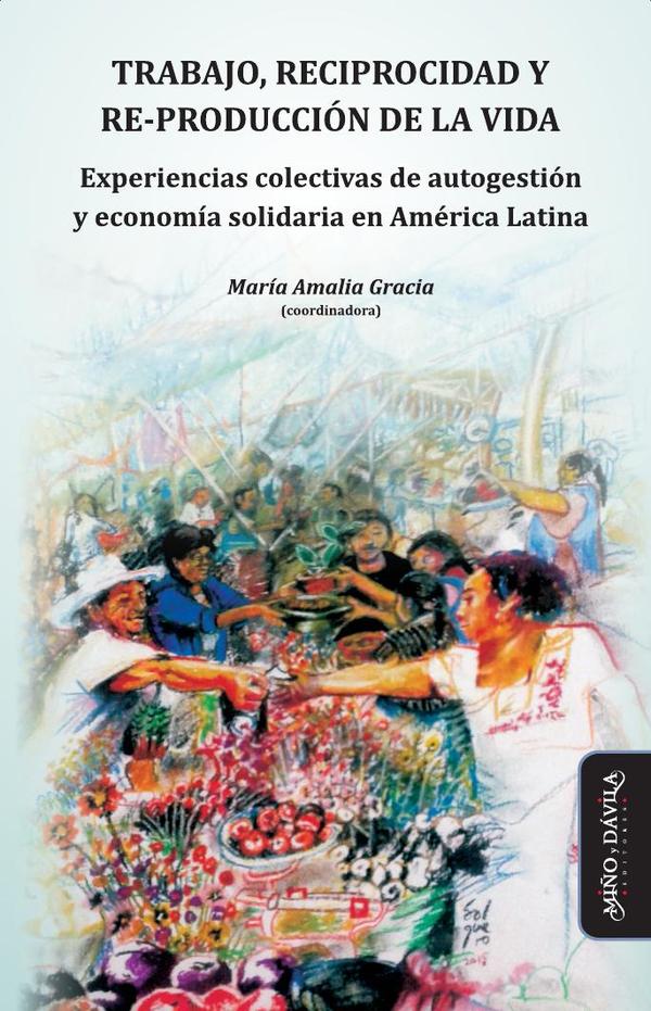 Trabajo, reciprocidad y re-producción de la vida.