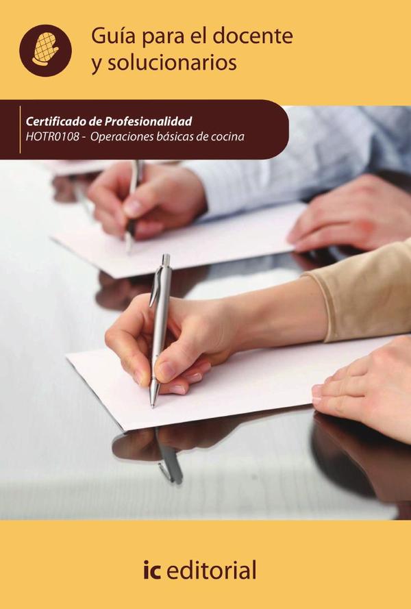 Operaciones básicas de cocina. HOTR0108 - Guía para el docente y solucionarios
