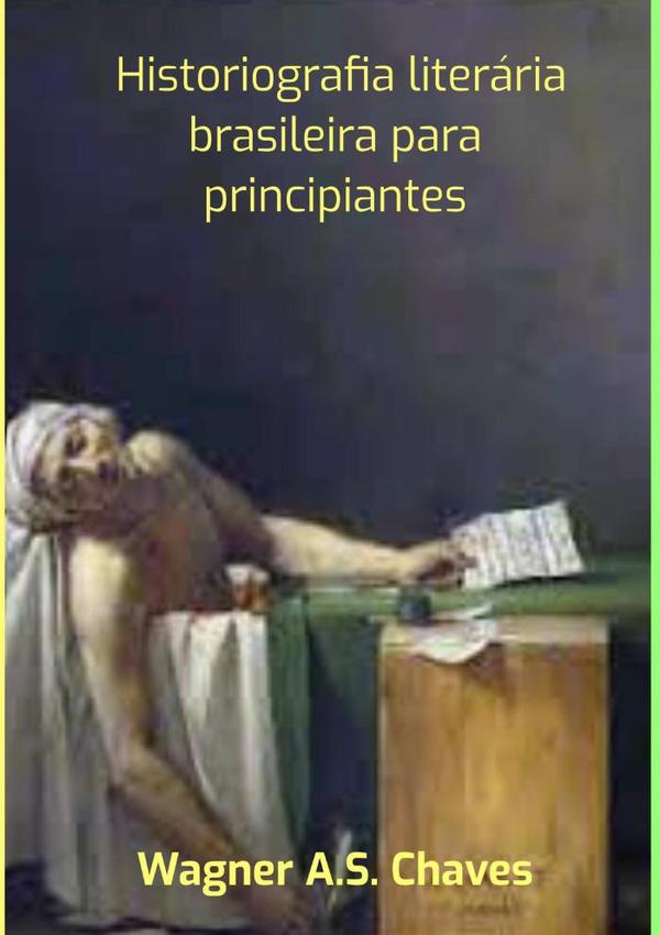 Historiografia  Literária Brasileira Para Principiantes