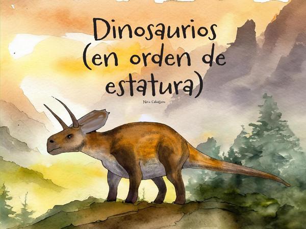 Dinosaurios. (En orden de estatura)
