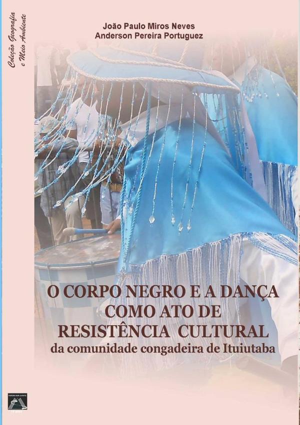 O Corpo Negro E A Dança Como Ato De  Resistência Cultural  Da Comunidade Congadeira De Ituiutaba