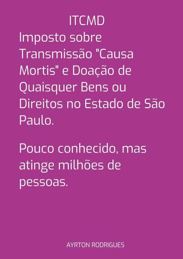 Itcmd-imposto Sobre Transmissão "causa Mortis" E Doação De Quaisquer Bens Ou Direitos No Estado De São Paulo.