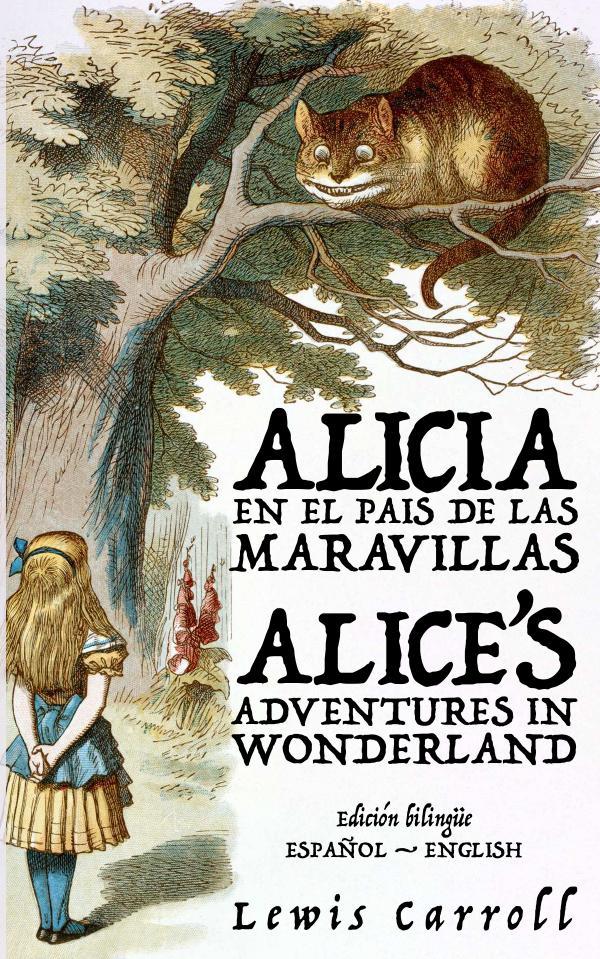Alicia en el País de las Maravillas - Alice’s Adventures in Wonderland