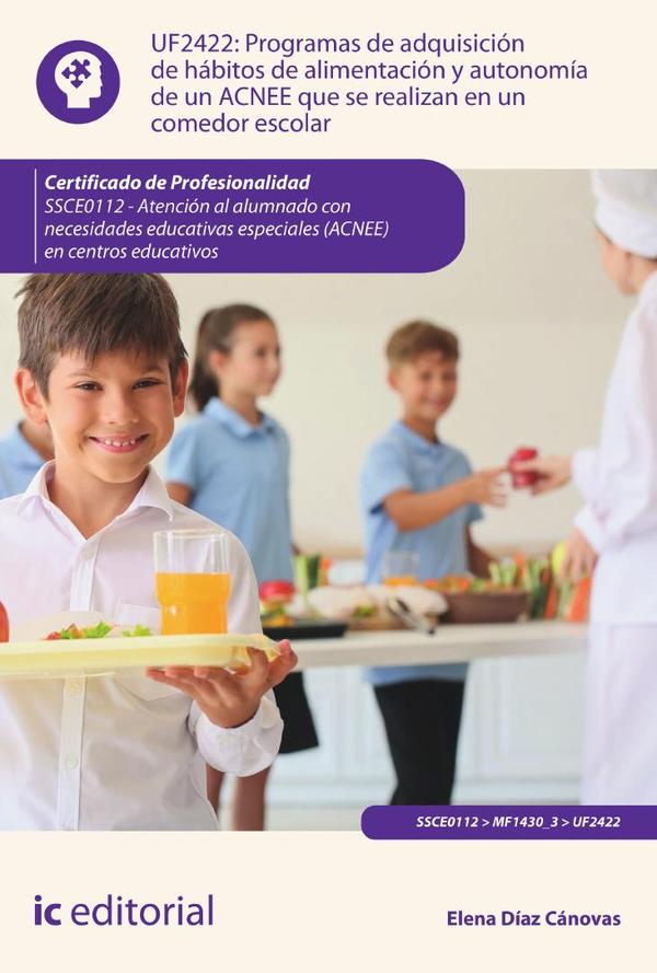Programas de adquisición de hábitos de alimentación y autonomía de un ACNEE que se realizan en un comedor escolar. SSCE0112 - Atención al alumnado con necesidades educativas especiales (ACNEE) en centros educativos