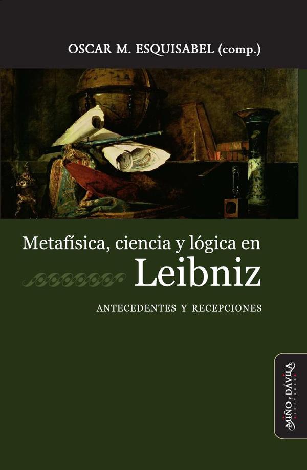 Metafísica, ciencia y lógica en Leibniz