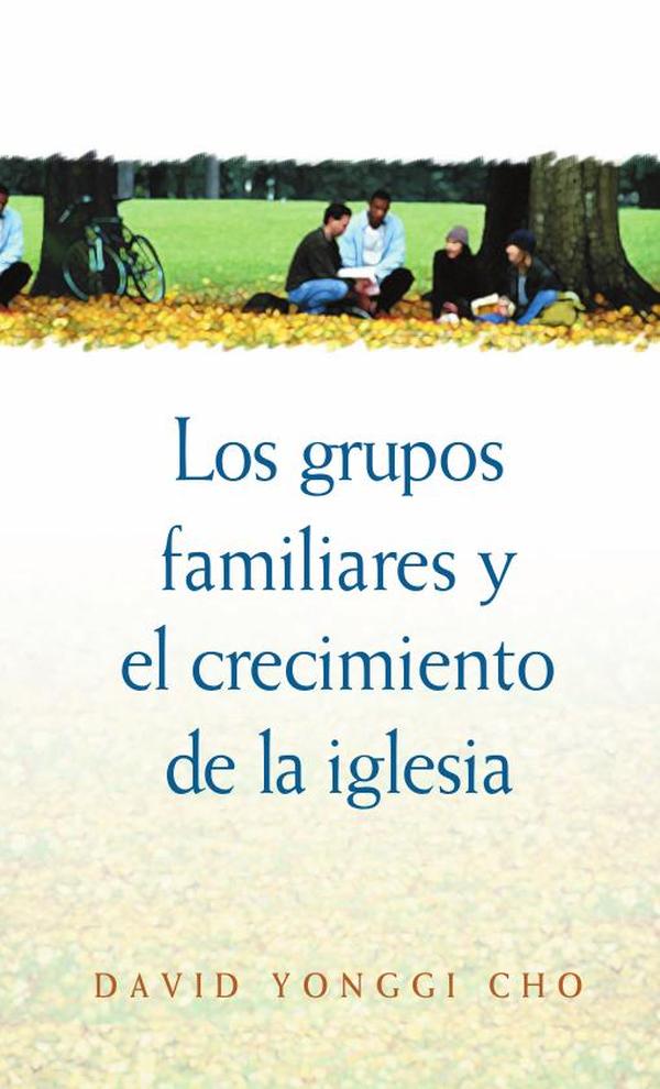 Grupos familiares y el crecimiento de la iglesia