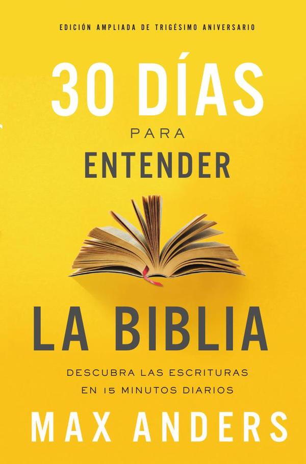 30 días para entender la Biblia, Edición ampliada de trigésimo aniversario