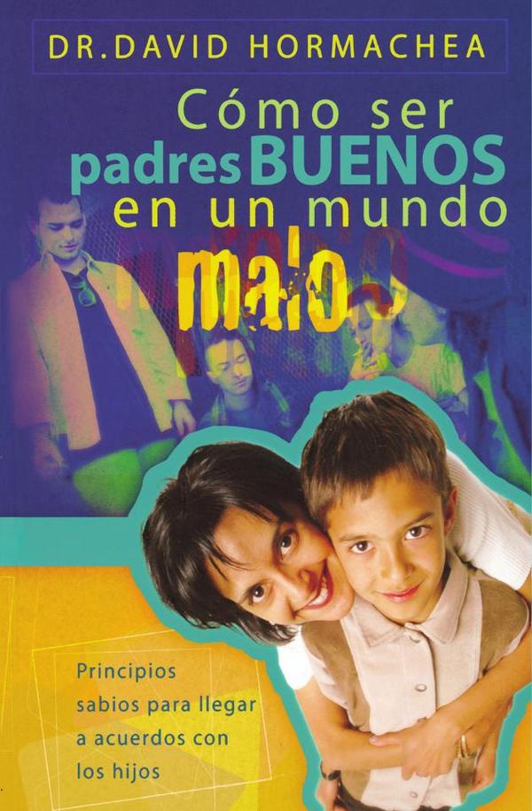 Cómo ser padres buenos en un mundo malo