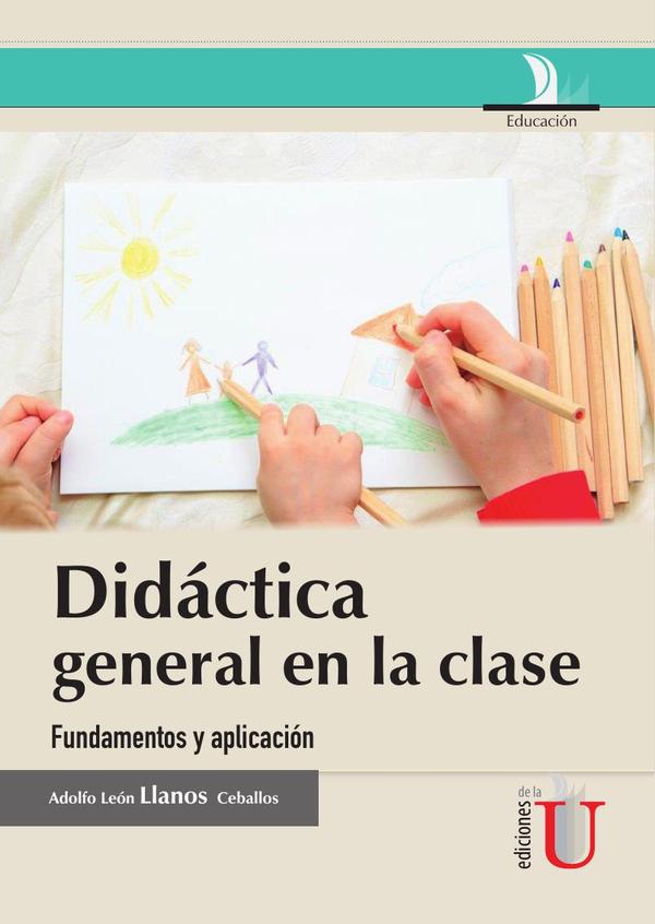 Didáctica general en la clase, fundamentos y aplicación