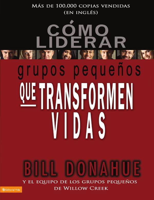 Cómo liderar grupos pequeños que transforman vidas