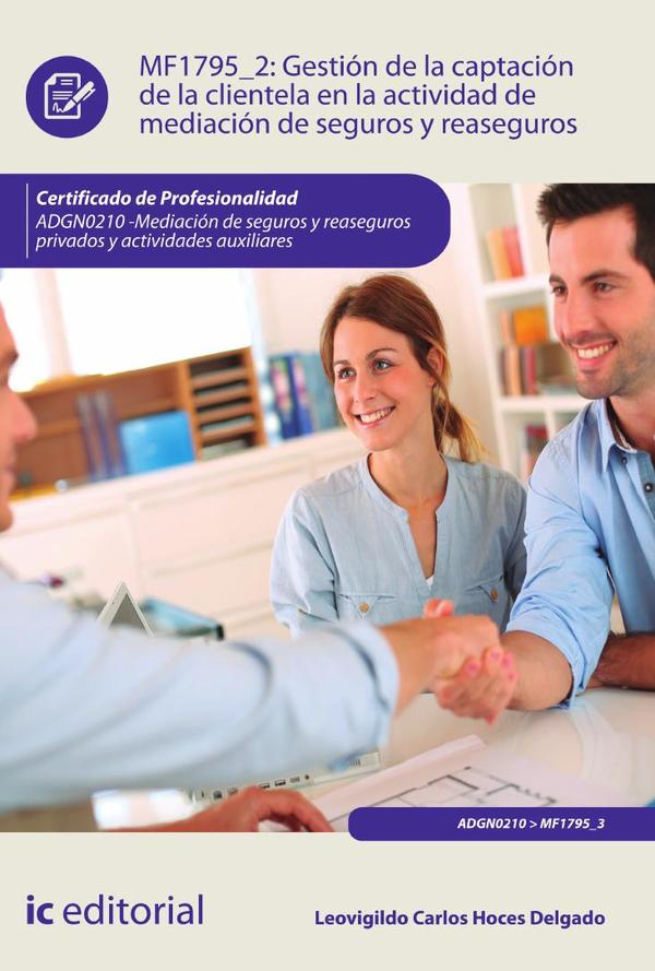 Gestión de la captación de la clientela en la actividad de mediación de seguros y reaseguros. ADGN0210 - Mediación de seguros y reaseguros privados y actividades auxiliares