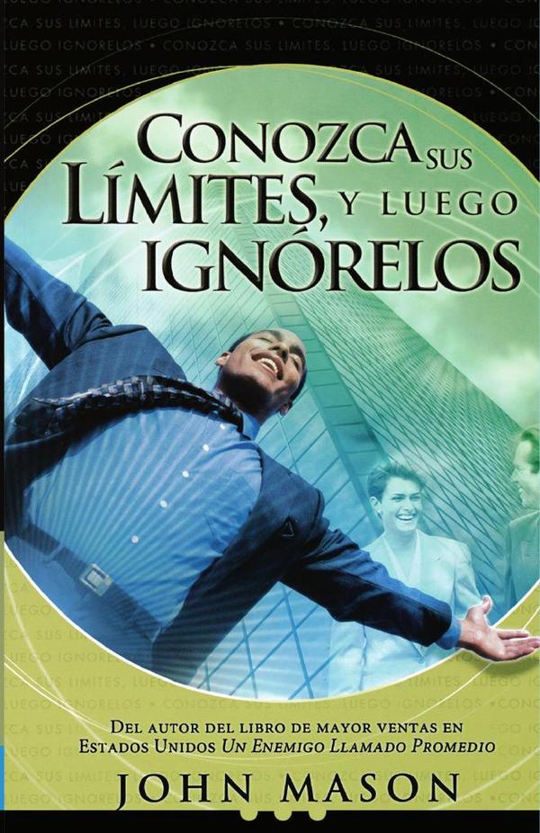 Conozca sus límites, y luego ignórelos