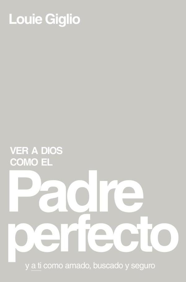 Ver a Dios como el Padre perfecto...