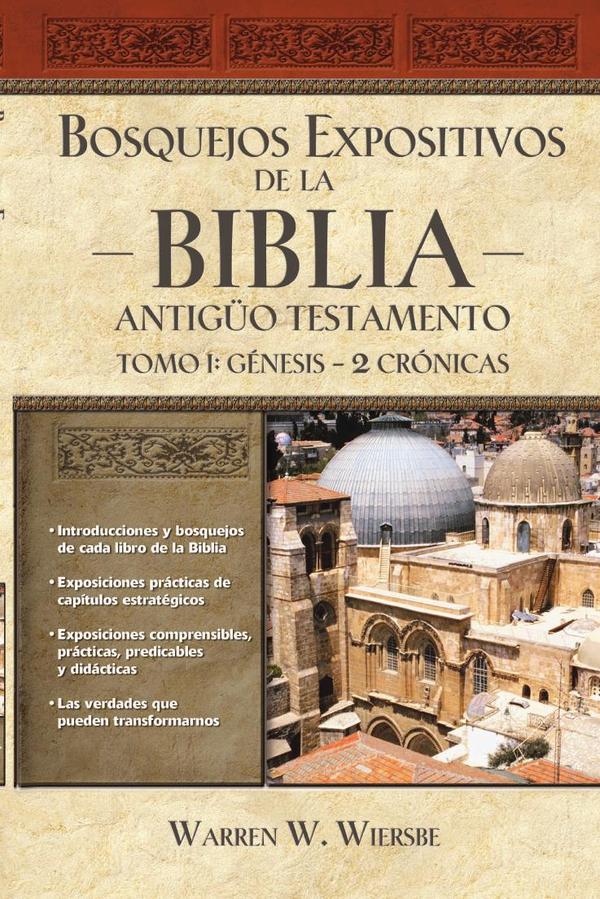Bosquejos expositivos de la Biblia, Tomo I: Génesis - 2 Crónicas