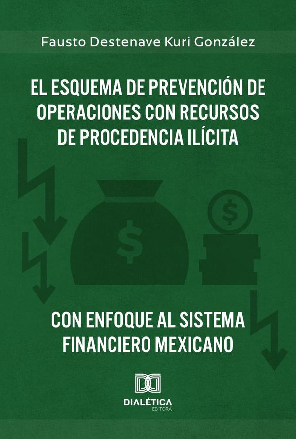 El Esquema de Prevención de Operaciones con Recursos de Procedencia Ilícita con enfoque al Sistema Financiero Mexicano