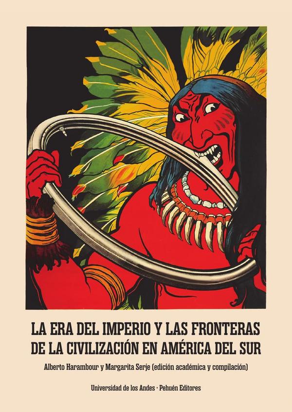 La Era del Imperio y las fronteras de la civilización en América del Sur