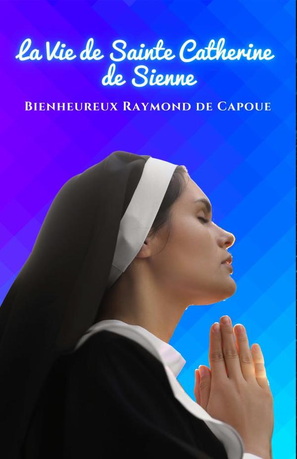 La Vie de Sainte Catherine de Sienne
