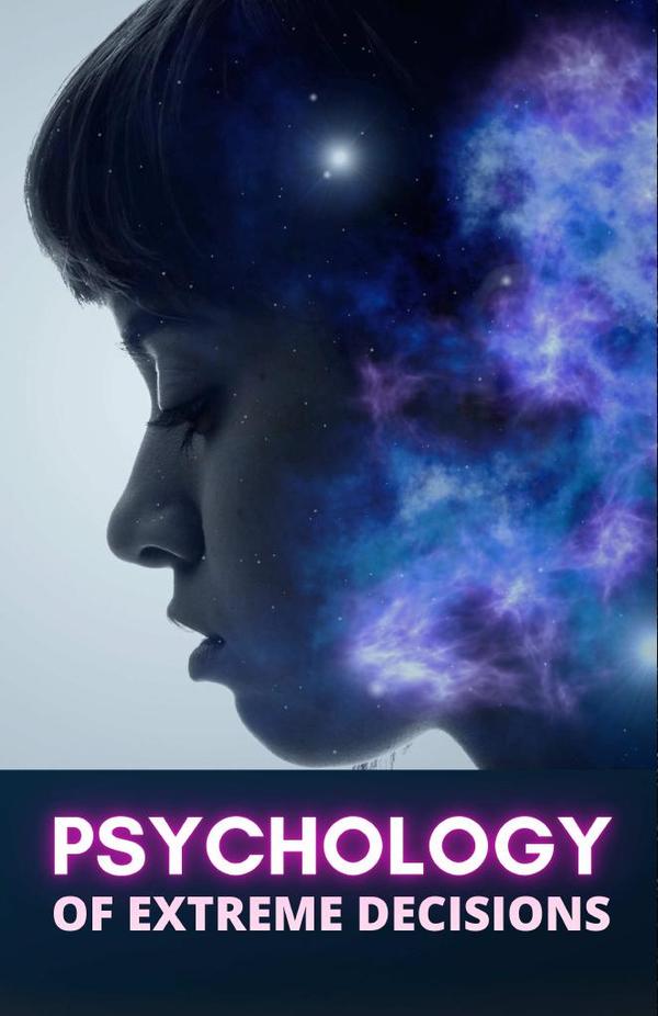 Psychology of Extreme Decisions