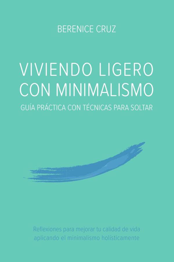 Viviendo Ligero Con Minimalismo: Guía Práctica Con Técnicas Para Soltar
