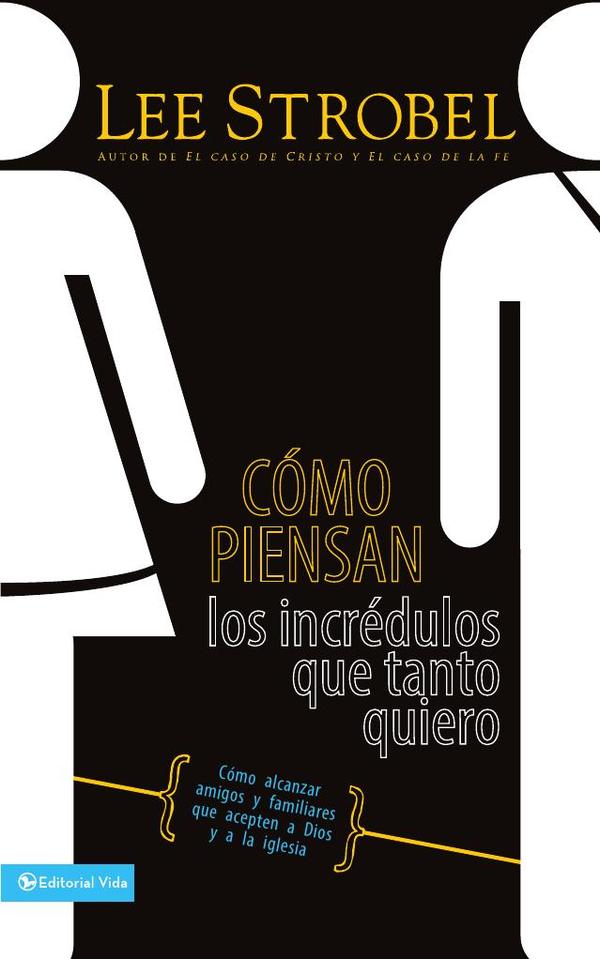 Cómo piensan los incrédulos que tanto quiero