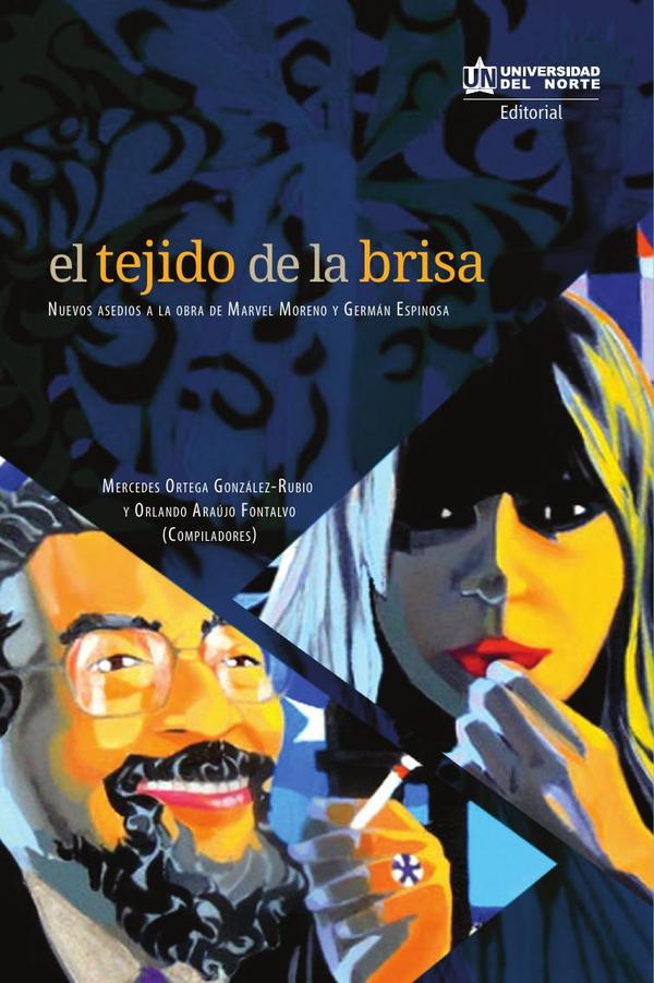 El tejido de brisa. Nuevos asedios a la obra de Marvel Moreno y Germán Espinosa