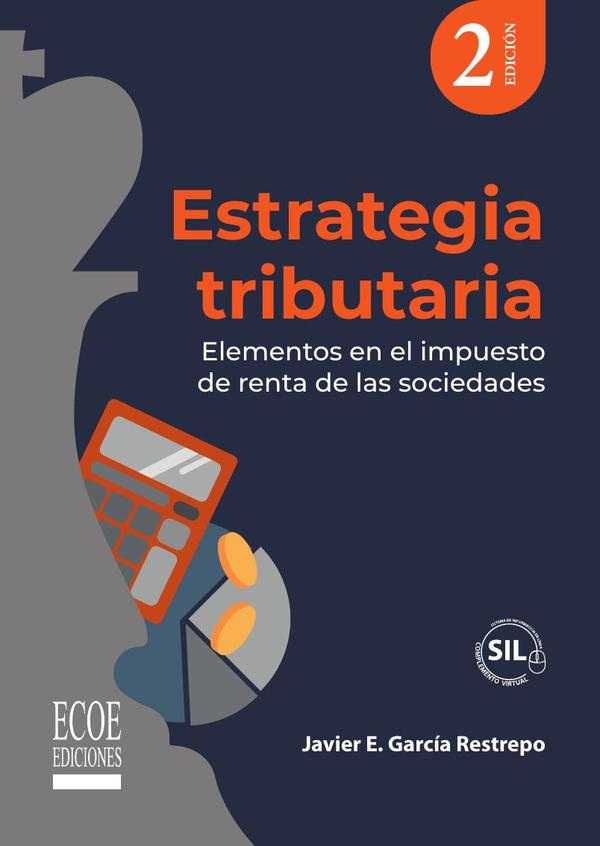 Estrategia tributaria. Elementos en el impuesto de renta de las sociedades - 2da edición
