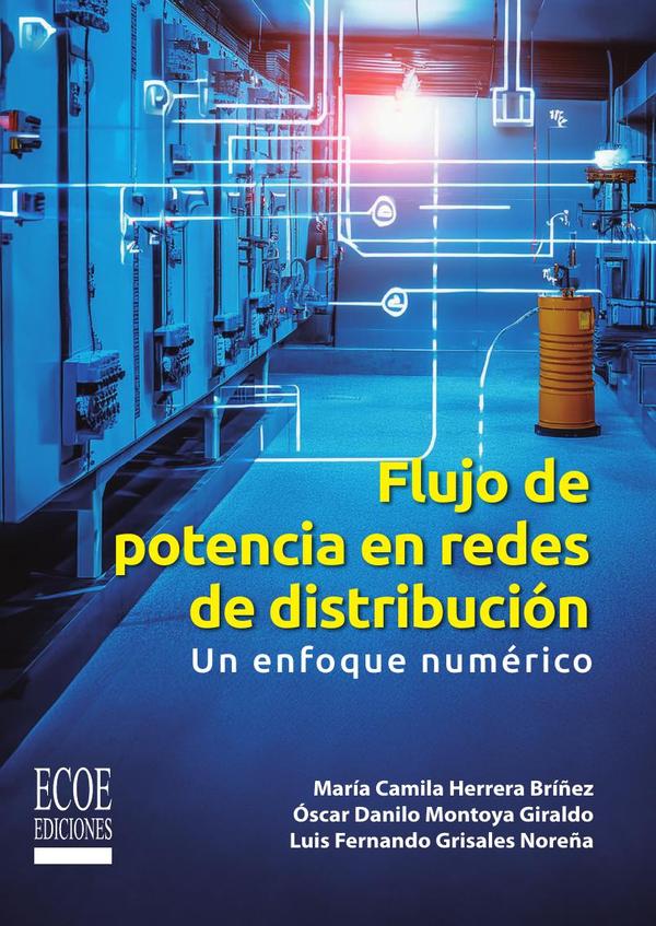 Flujo de potencia en redes de distribución. Un enfoque numérico - 1ra edición