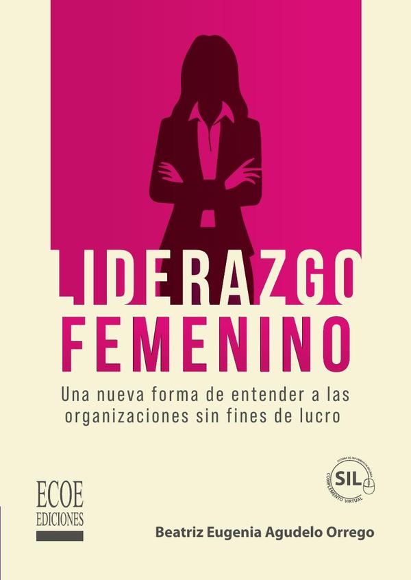 Liderazgo femenino. Una nueva forma de entender a las organizaciones sin fines de lucro - 1ra edición