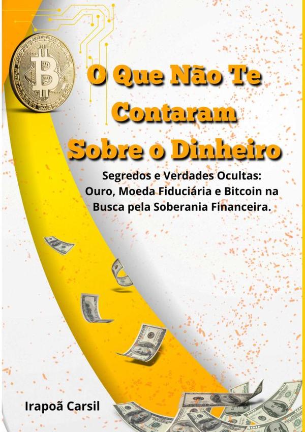 O Que Não Te Contaram  Sobre O Dinheiro