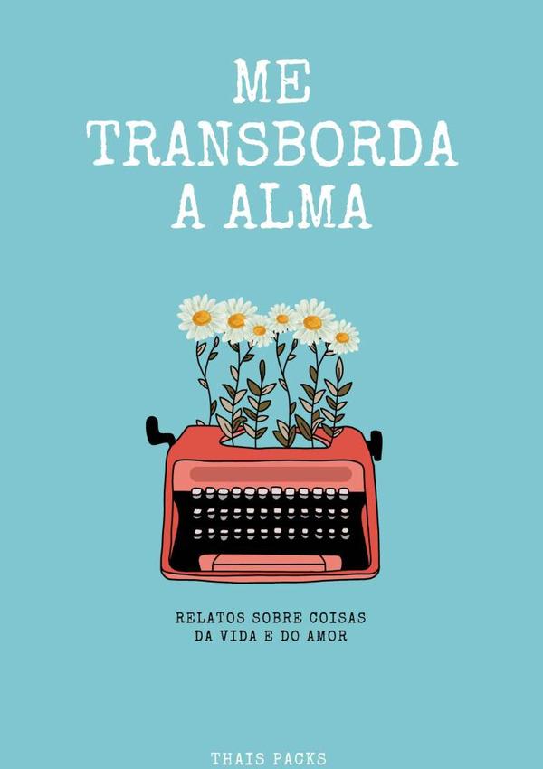 Me Transborda A Alma