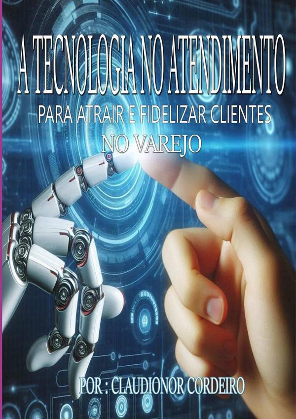 O Uso De Tecnologia No Atendimento Para Atrair E Fidelizar Clientes