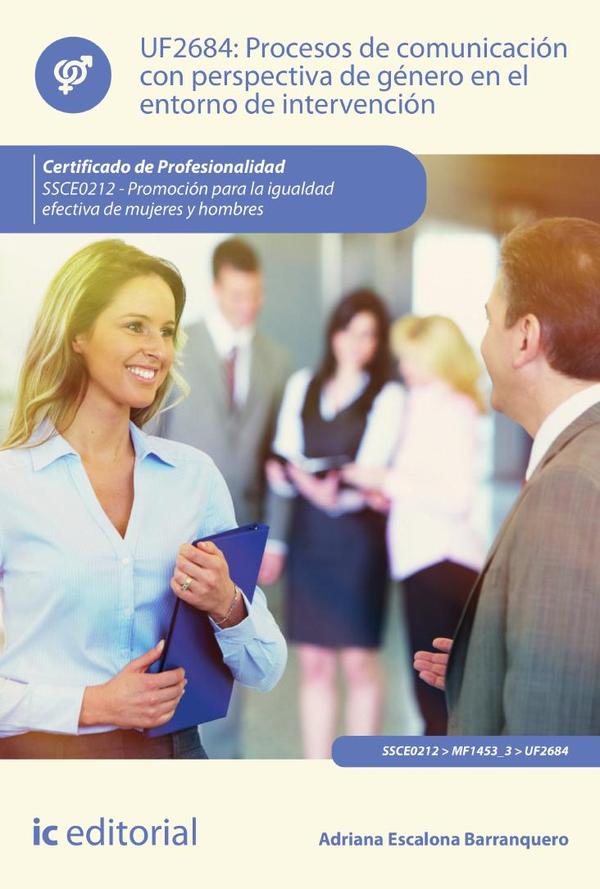 Procesos de comunicación con perspectiva de género en el entorno de intervención. SSCE0212 - Promoción para la igualdad efectiva de mujeres y hombres