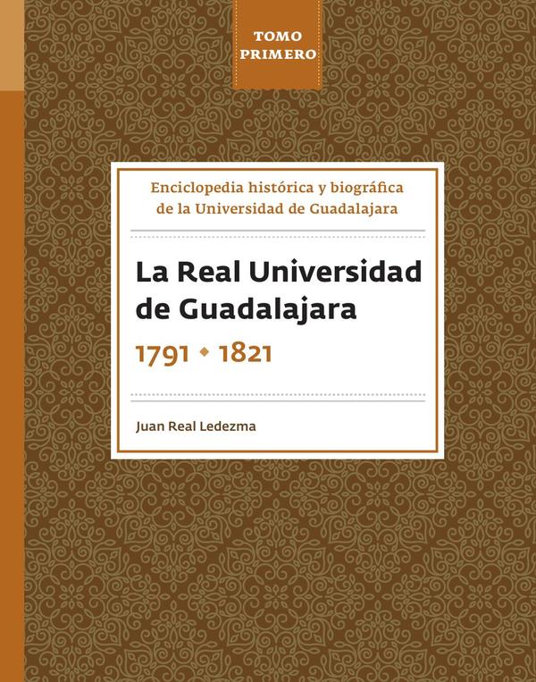 Enciclopedia histórica y biográfica de la Universidad de Guadalajara. Tomo Primero