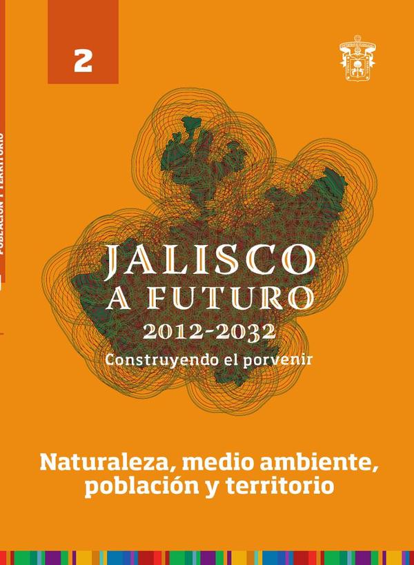 Jalisco a futuro 2012-2032. Construyendo el porvenir